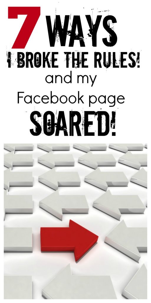 7 Ways I broke the rules and grew my facebook page. Tips for growing a facebook page.