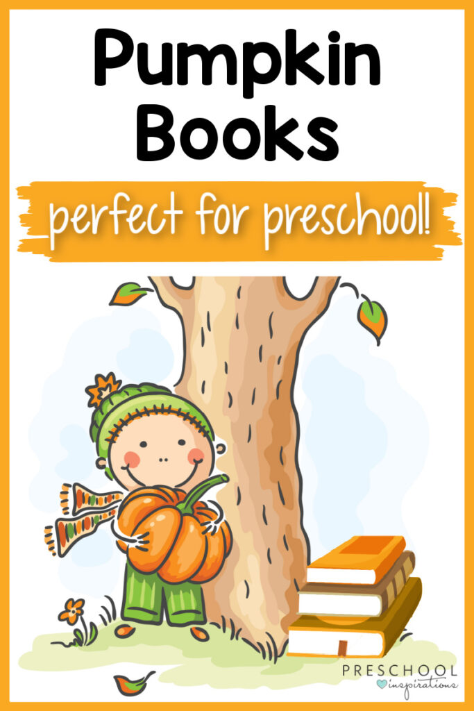 pinnable image of a cartoon boy holding a large pumpkin under a fall tree with a stack of books with the text pumpkin books perfect for preschool 