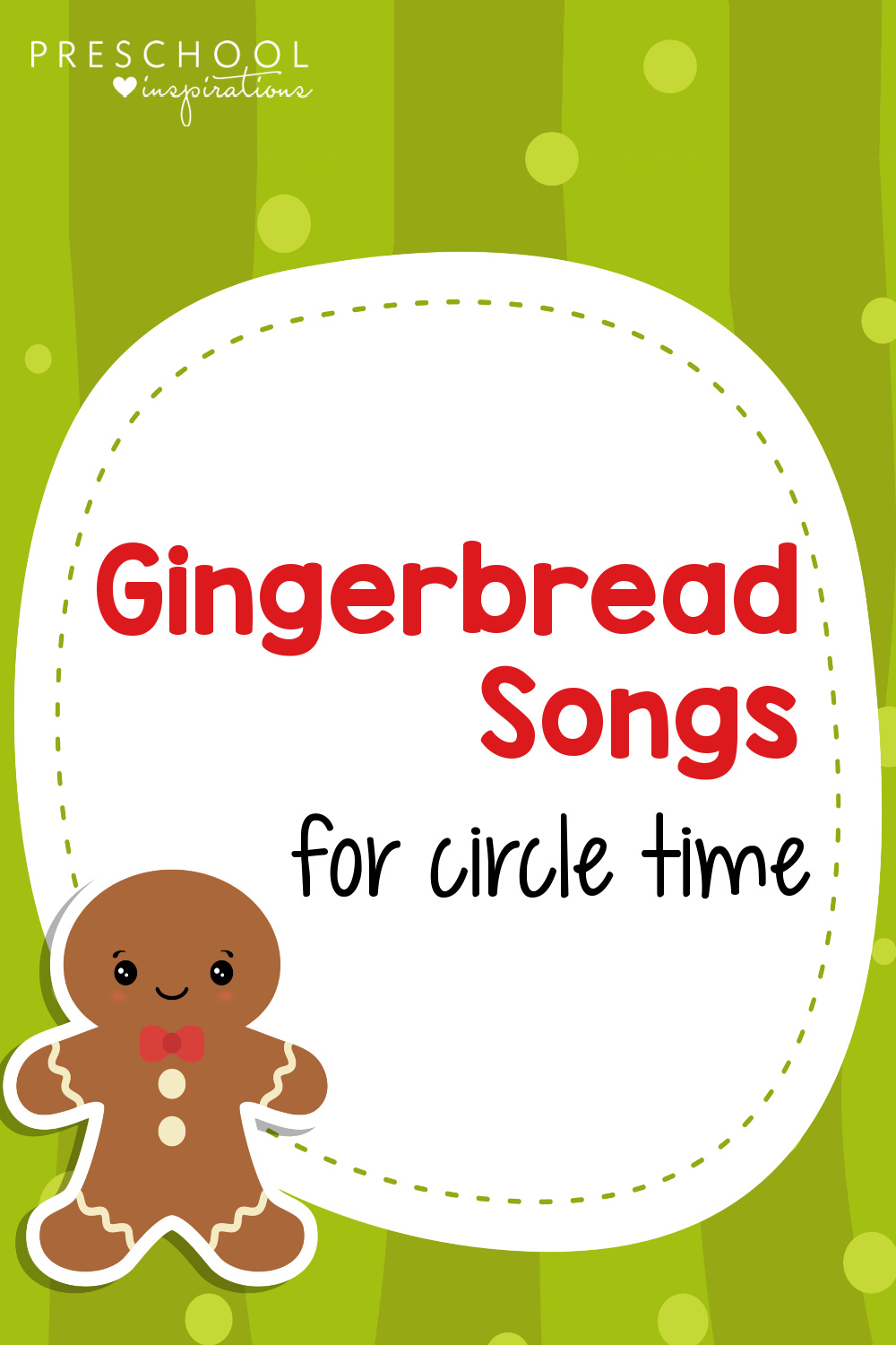 a clipart gingerbread man on a green striped background and the text gingerbread songs for circle time