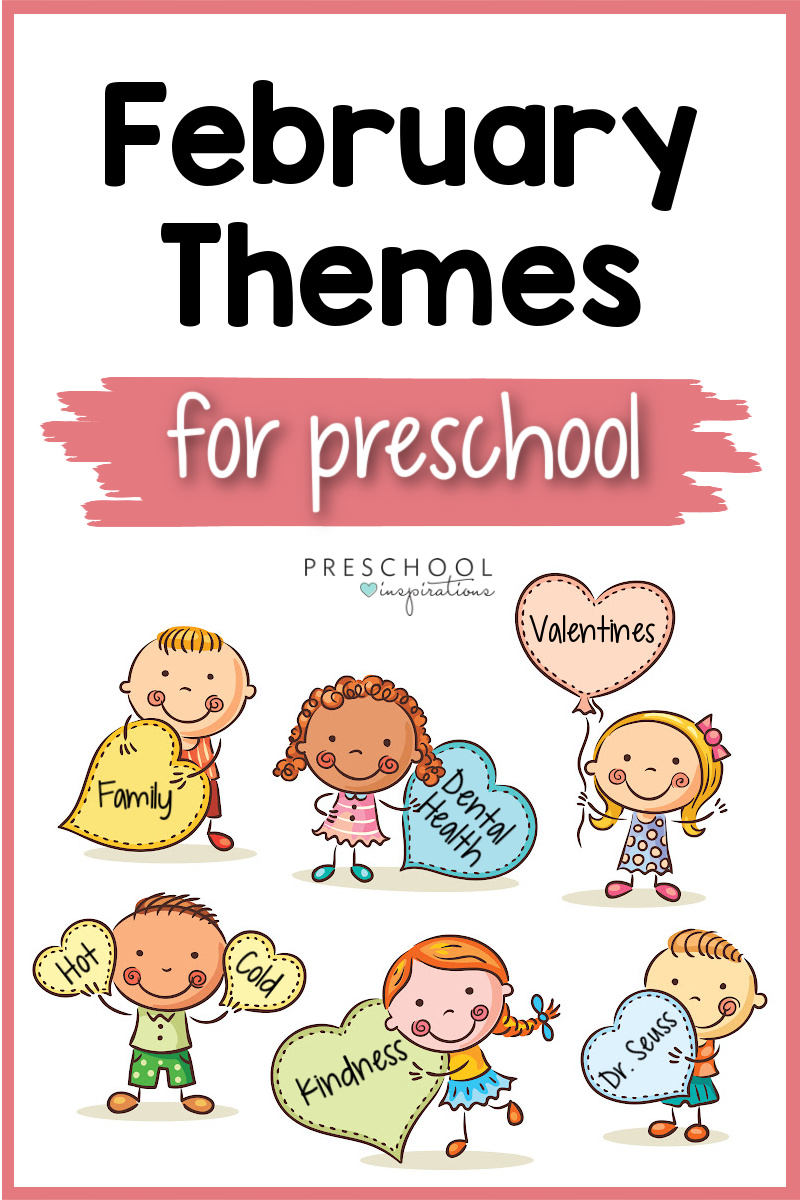 text says February themes for preschool includes images of hearts that say kindness, Dr. Seuss, family, dental health, and smiling kids. 